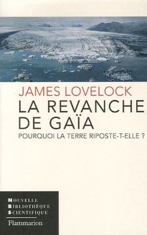 The Revenge of Gaia: Why the Earth is Fighting Back and How We can Still Save Humanity